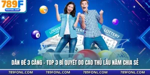 Dàn Đề 3 Càng - Top 3 Bí Quyết Do Cao Thủ Lâu Năm Chia Sẻ